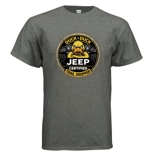 Duck Duck Jeep Certified Trail Dropper Shirt-Joyful Ducks-offroad-duckduckjeep-wrangler-gladiator-3d-jeep duck-custom duck-Jeep